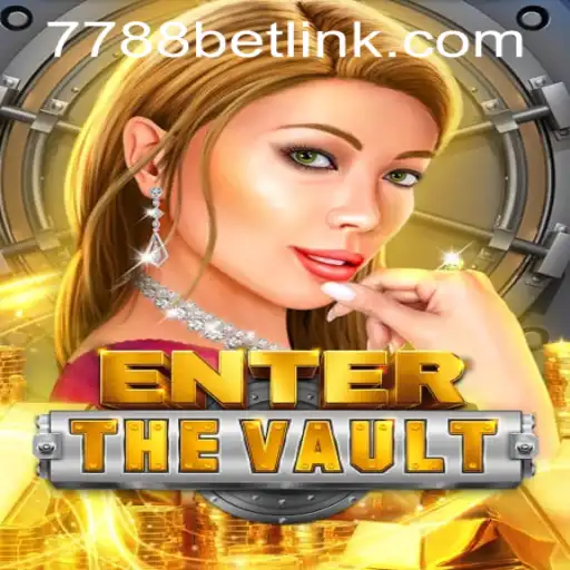 Enter the Vault: A Thrilling Adventure Awaits with 7788bet PH Login