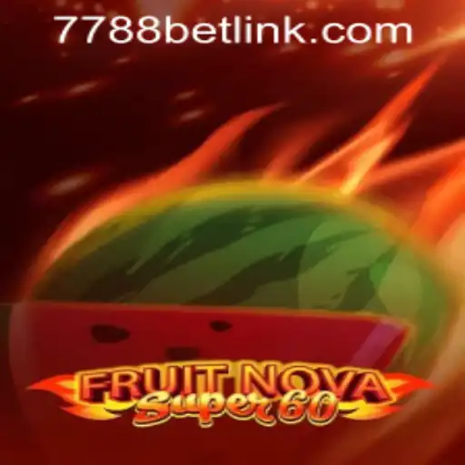 Explore the Thrills of FruitNovaSuper60 with 7788bet PH Login